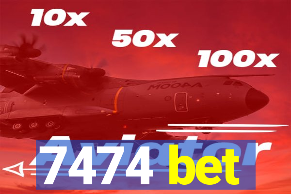 7474 bet